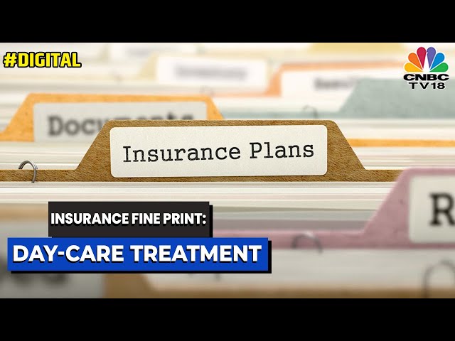 Insurance Fine Print | Day-Care Treatment | CNBC-TV18