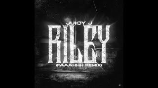 Juicy J Riley Remix faaahhh Remix Super Clean