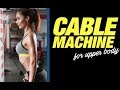 How To Use The Cable Machine for Upper Body (COMPLETE WORKOUT!!)