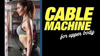 How To Use The Cable Machine for Upper Body (COMPLETE WORKOUT!!)