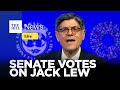 Watch Live: Senate Votes on Nomination of Jack Lew as Ambassador to Israel