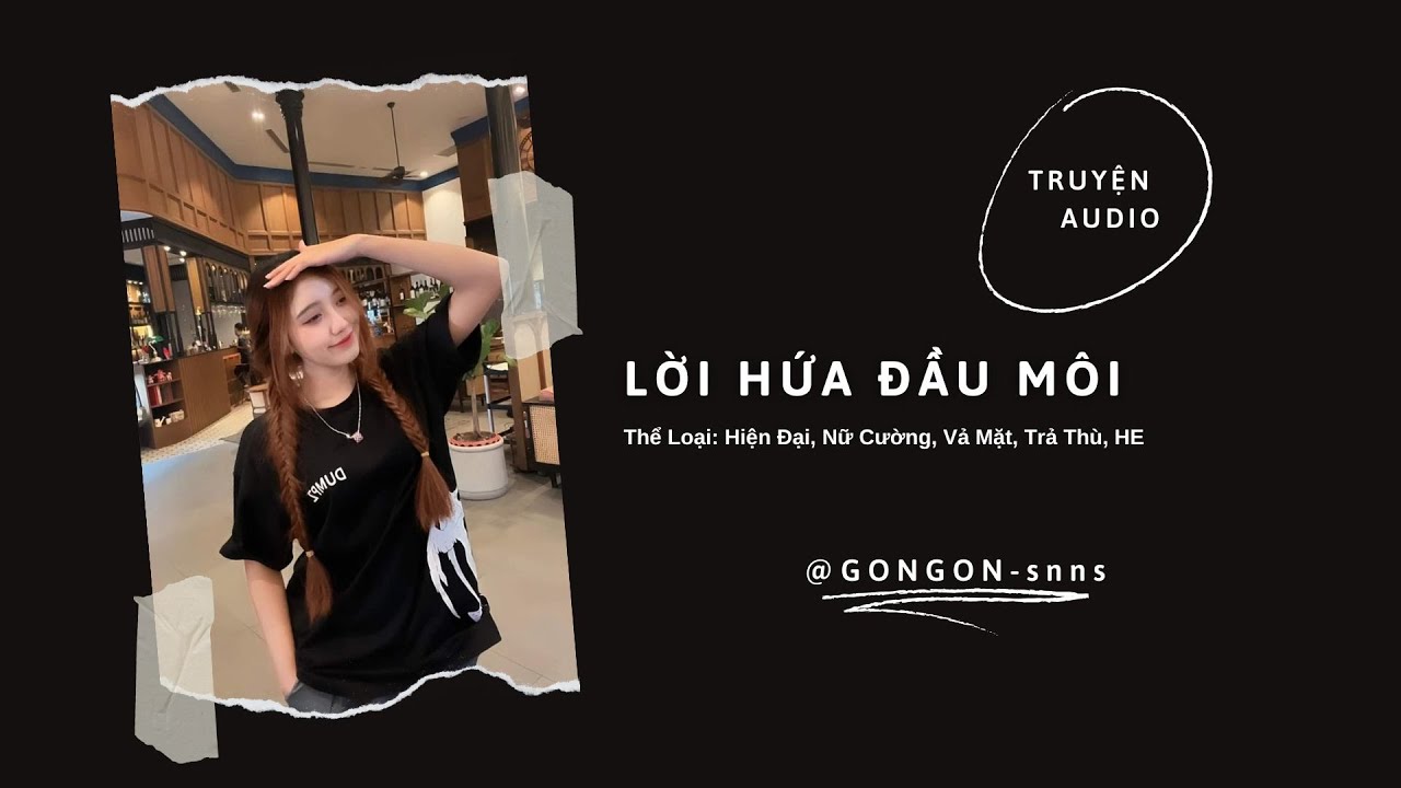 [TRUYỆN AUDIO] || LỜI HỨA ĐẦU MÔI || GONGON