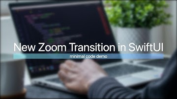 New Zoom Transition in SwiftUI, iOS 18, Xcode 16
