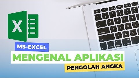 Mengenal Aplikasi pengolah angka MS Excel