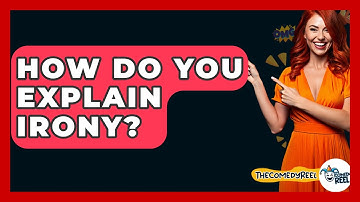 How Do You Explain Irony? - The Comedy Reel