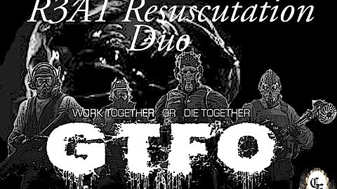 GTFO R3A1 "Resuscitation" (Duo)