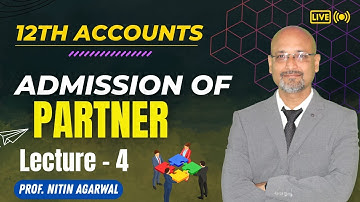 Class 12 Accountancy | Admission of Partner  | Lecture - 4 | Nitin Agarwal  sir