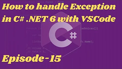 Episode-15 | How to handle Errors in C# | .Net6 | VSCode