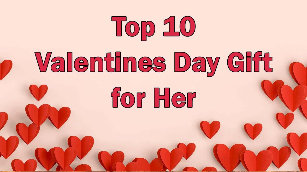 Top 10 Valentines Day Gift for Her - YouTube