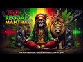 🌿DUB REGGAE MANTRA, Positive Roots Reggae Vibes 🎶 Healing Dub Reggae Spiritual Meditation Mix