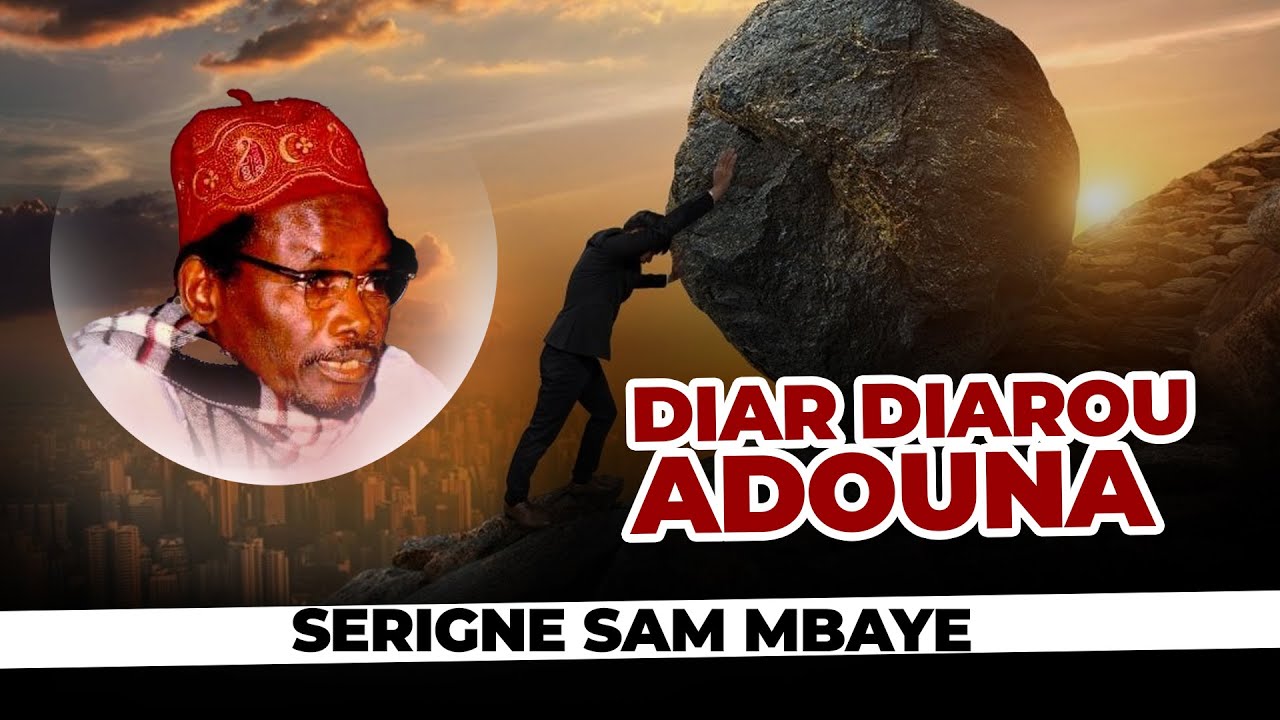PARTIE 1 - DIAR DIAROU ADOUNA PAR SERIGNE SAM MBAYE