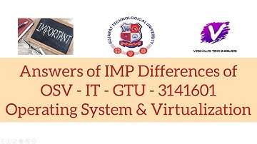 Answers of Important Differences - Operating System & Virtualization 3141601 | GTU - IT (16) Branch