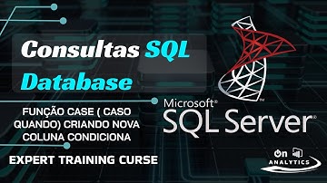 Função Case ( Caso Quando) Criando Nova Coluna Condicional - SQL Server