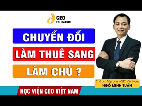 Video Phương Pháp Chuyển Từ Làm Thuê Sang Làm Chủ Thế Nào???... - youtube