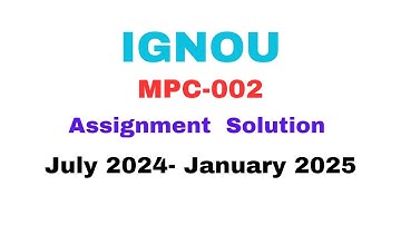 MPC-002 ASSIGNMENT SOLUTION FOR JULY 2024- JANUARY 2025 BATCH #ignou #mapc #mpc001