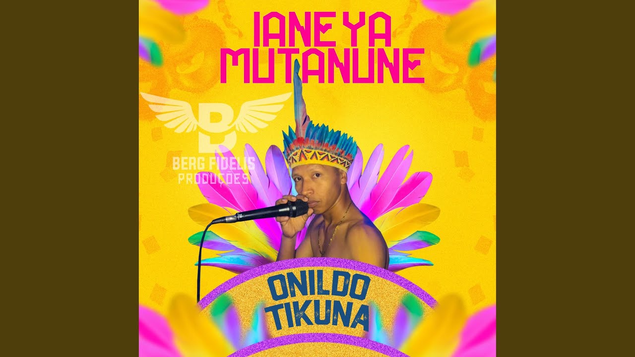 Iãne ya mutanüne (feat. Onildo Tikuna)