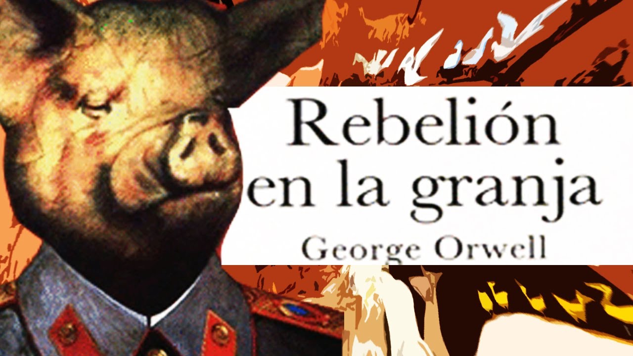 "Rebelión en la granja" una fabula satírica de George Orwell autor