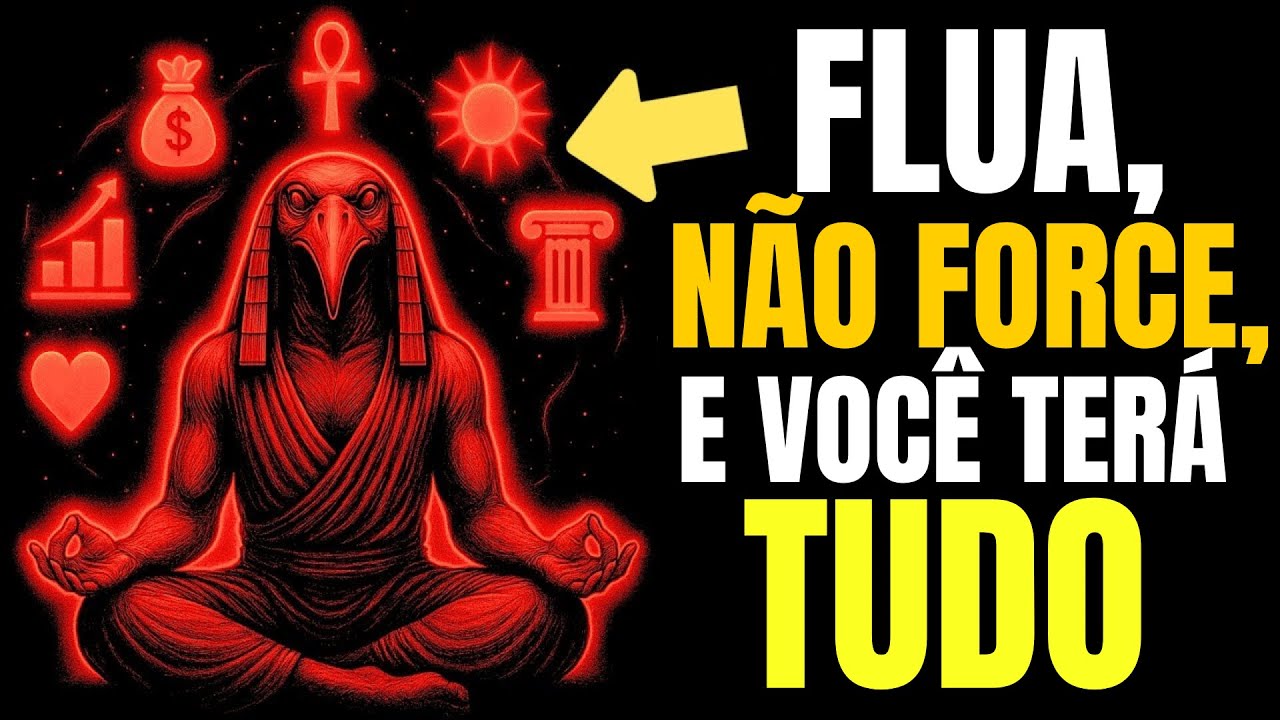 A Técnica Proibida de Thoth para Conseguir TUDO Sem Fazer NADA – FLUA, NÃO FORCE
