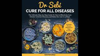 Dr. Sebi Cure for all Diseases: The Ultimate Step-by-Step Guide On How to Effectively Cure Chronic