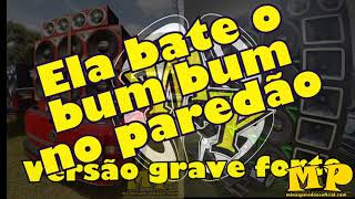 Barões da Pisadinha - Ela bate o bum bum no paredão - VERSÃO GRAVE FORTE AUMENTADO