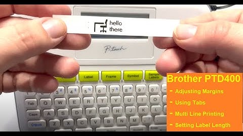 Adjusting Margins, Setting Label Length, Using Tabs and Multi Line Print with your Brother PTD400.