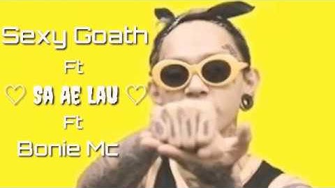 SEXY GOATH  FT BONIE MC~Sa ae lau (  Lirik )