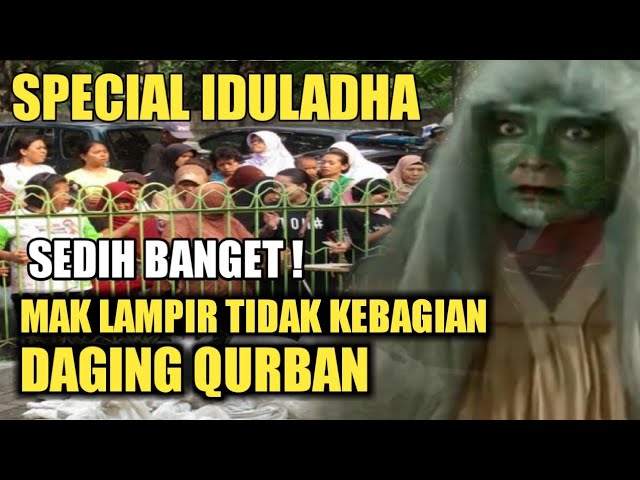 Mak Lampir Tidak Kebagian Daging Qurban || Parodi Bengek class=