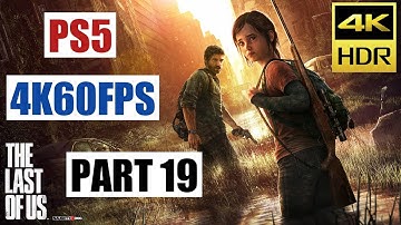 THE LAST OF US Remastered PS5 Walkthrough Gameplay 4K HDR 60FPS - Part 19 - No Commentary
