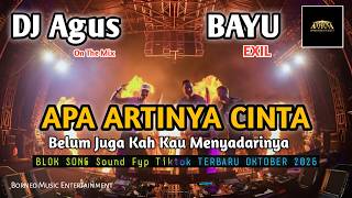 DJ AGUS TERBARU APA ARTINYA CINTA | BELUM JUGA KAH KAU MENYADARINYA | BLOK SONG OKTOBER 2026