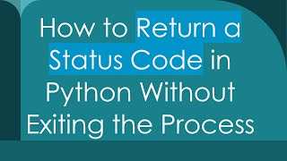 How to Return a Status Code in Python Without Exiting the Process