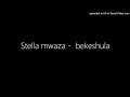 Stella mwaza -  bekeshula