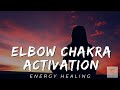 Elbow Chakra Activation | 💫 Release Resistance &amp; Restore Flow | ⚡️ 🎵 Energy Healing Music
