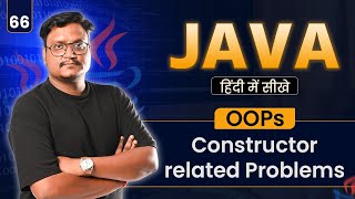 Lecture 66 – Constructor Based Programs in Java | Complete Explanation with Examples | OOPs Series
