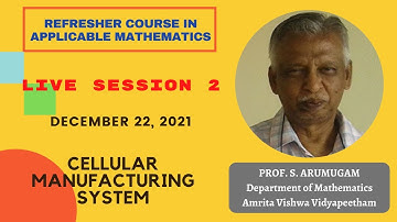 REFRESHER COURSE IN APPLICABLE MATHEMATICS  LIVE SESSION 2 : PROF. S. ARUMUGAM