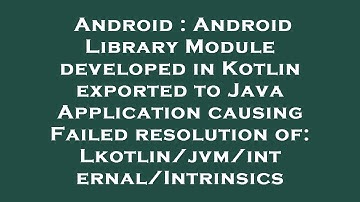 Android : Android Library Module developed in Kotlin exported to Java Application causing Failed res