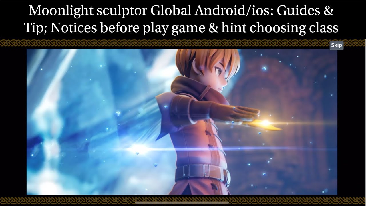 Moonlight sculptor Global Android/ios: Guides & Tip; Notices before play game & hint choosing class