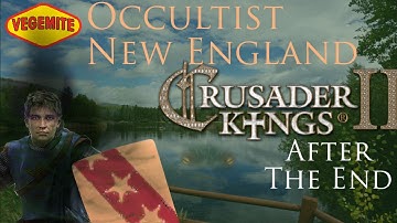 Crusader Kings II - After the End - Occultist New England 5