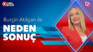 Burçin Atılgan ile Neden Sonuç | Mehmet Tezkan (25 Ağustos 2026)