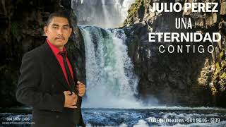 Julio Pérez -Una Eternidad Contigo (Audio Oficial)