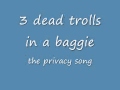 3 Dead Trolls The Privacy Song mp3