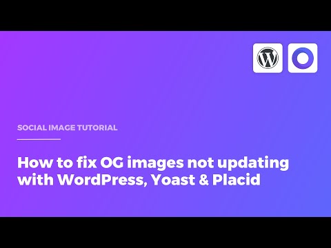 How to fix OG images not updating with WordPress, Yoast & Placid