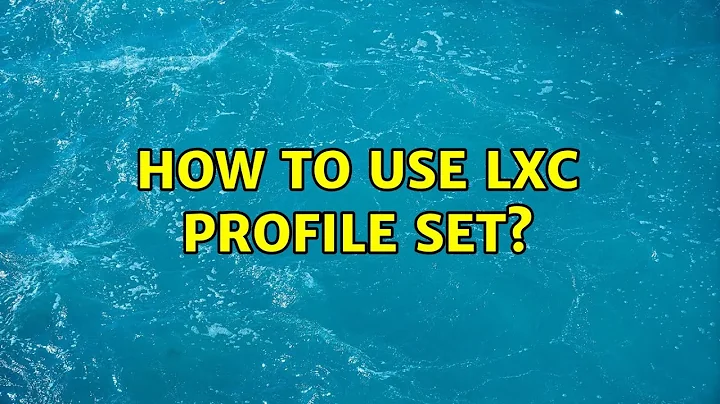 How to use lxc profile set?