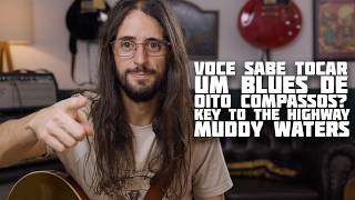 Você sabe tocar um BLUES de oito compassos?! / Key to the Highway - The London Muddy Waters Sessions