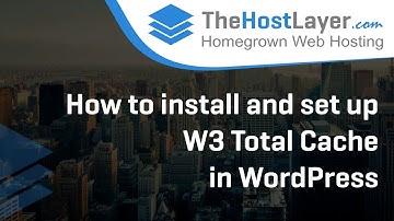 How to install and set up W3 Total Cache in WordPress