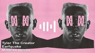 Tyler The Creator - Earfquake (Mattrixx Remix)