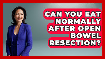 Can You Eat Normally After Open Bowel Resection? - The Operating Table