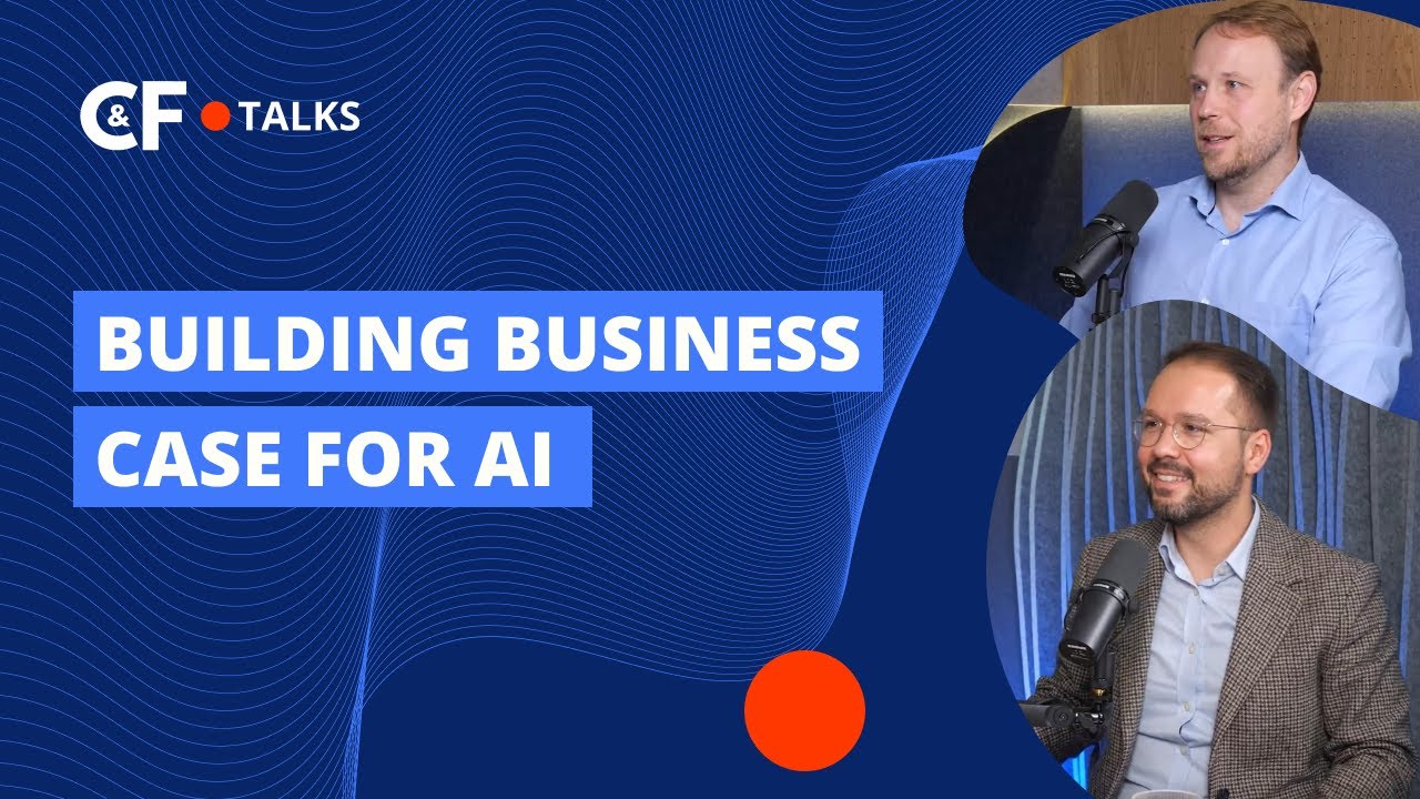 Building Business Cases for AI | C&F Talks: Episode 10 - YouTube