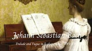 Prelude and Fugue in F sharp major, BWV 858 (Piano) - Johann Sebastian Bach 🎵