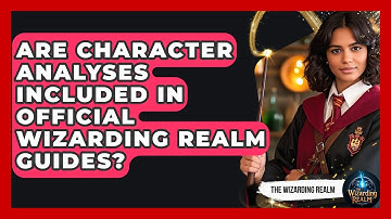 Are Character Analyses Included in Official Wizarding Realm Guides? - The Wizarding Realm