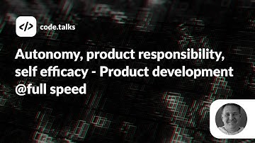 code.talks 2022 - Autonomy, product responsibility, self efficacy - Product development @full speed